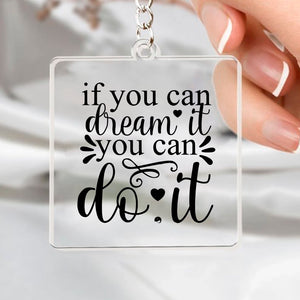 Keychain If You Can Dream It You Can Do It