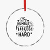 Crystal Glass Ornament Stay Humble Hustle Hard