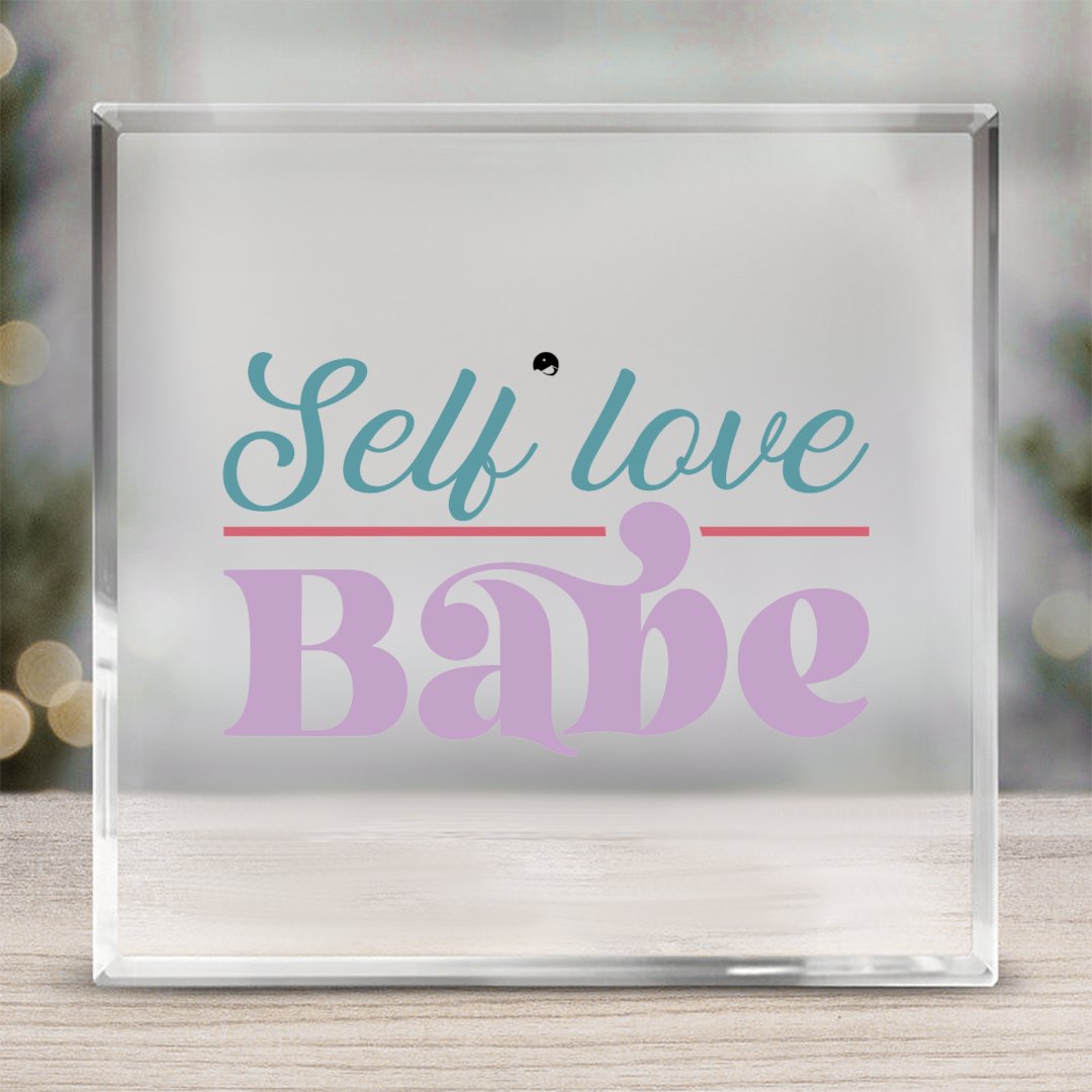 Acrylic Glass Self Love Babe