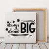 Square Stretched Canvas Always Dream Big