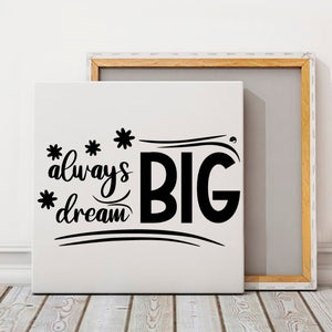 Square Stretched Canvas Always Dream Big