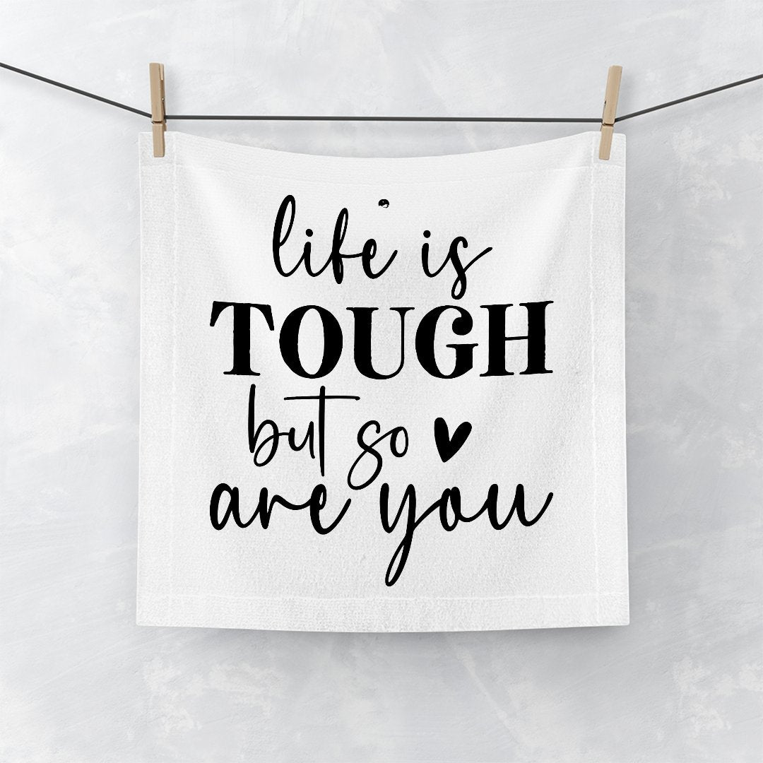 Face Towel Life Is Tough But So Are You