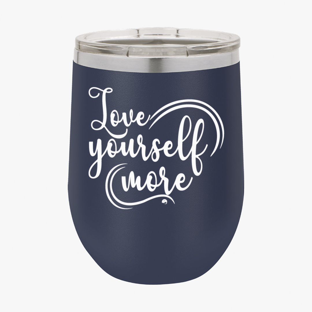 Wine Tumbler Love Yourself More