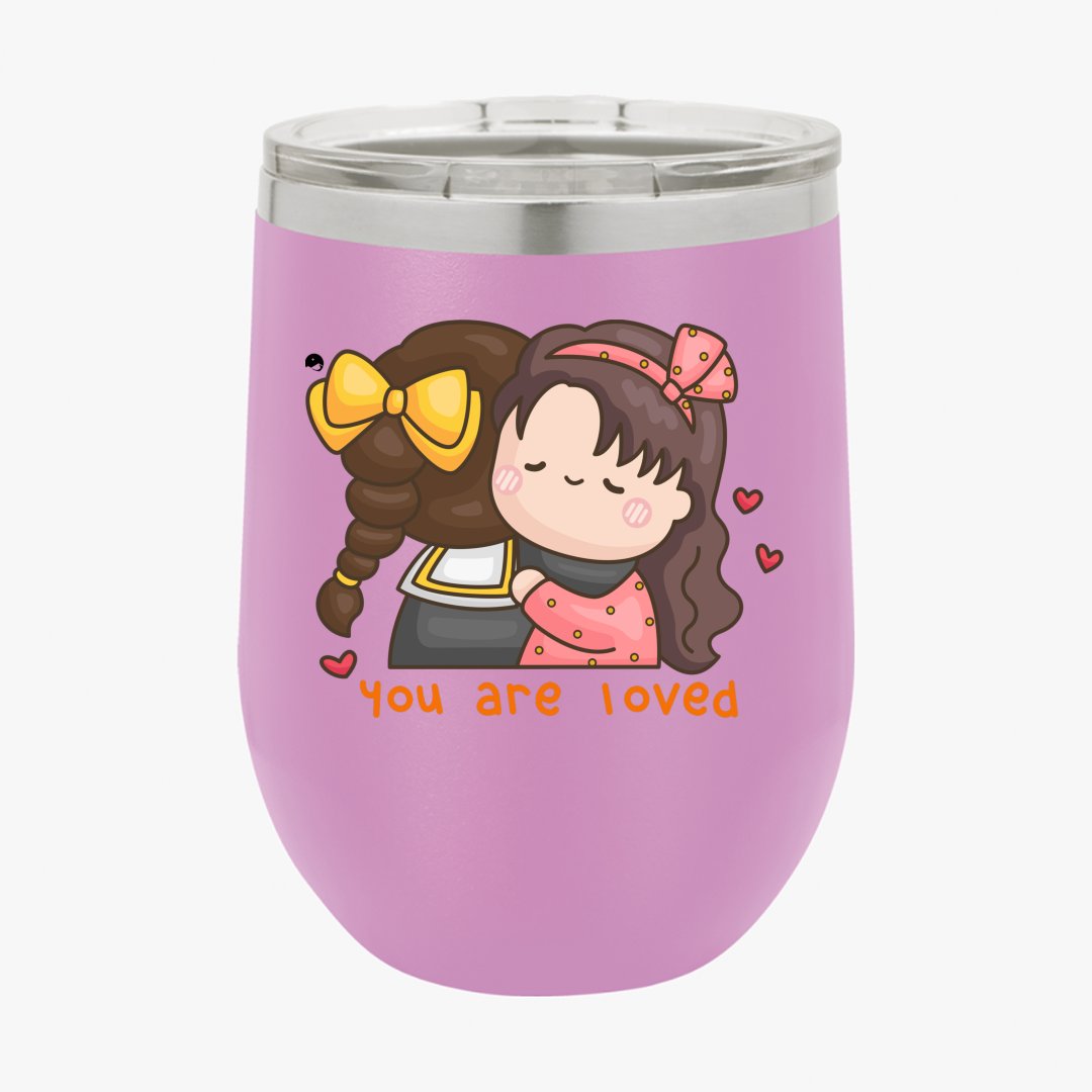 Wine Tumbler You Are Loved