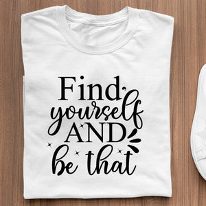 T-Shirt Find Yourself And Be That