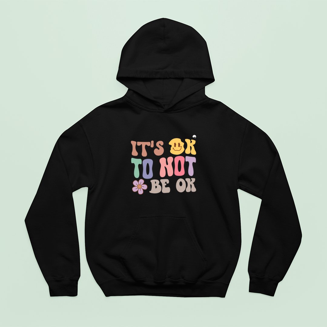 Hoodie Unisex It's Ok To Not Be Ok