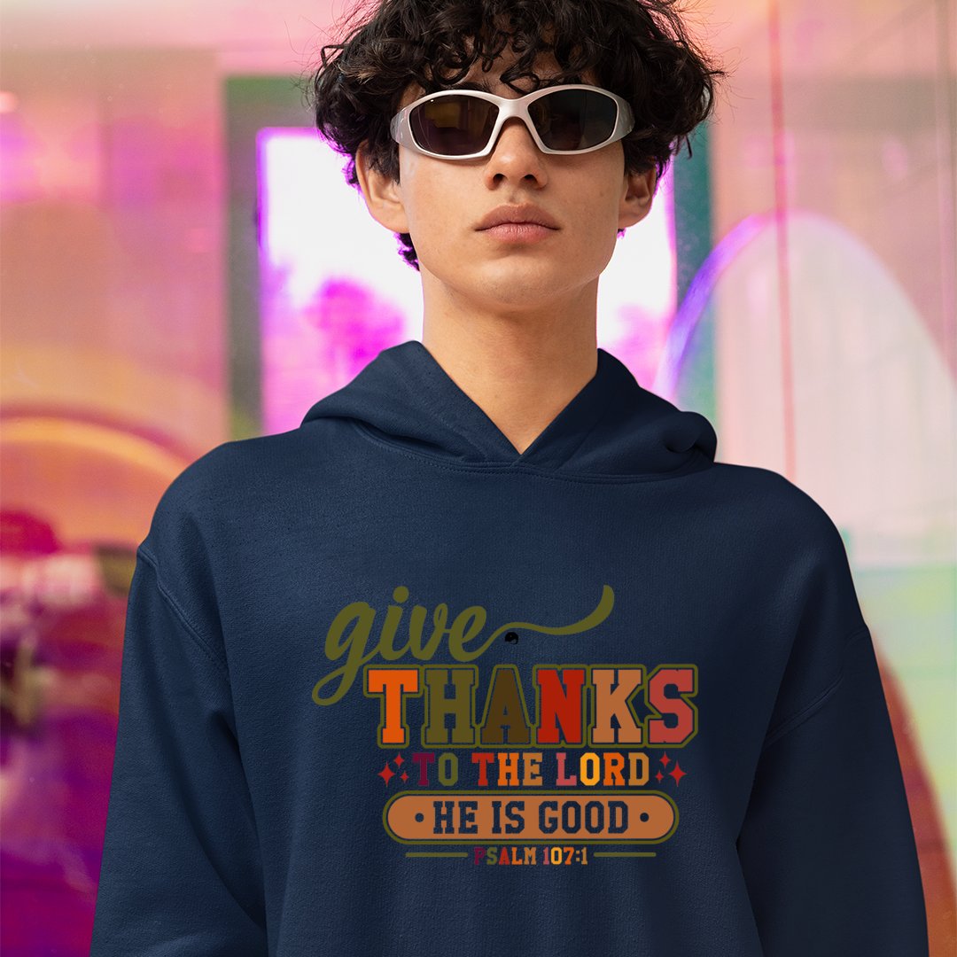 Hoodie Unisex Give Thanks To The Lord For He Is Good