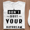 T-Shirt Don't Quit Your Daydream