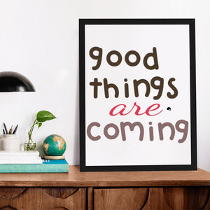 Matte Vertical Posters Good Things Are Coming