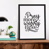 Matte Vertical Posters Pray More Worry Less