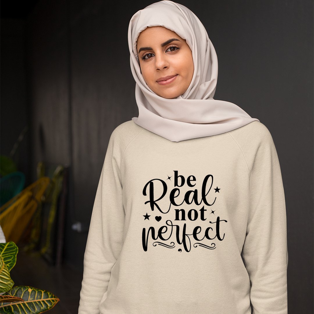 Sweatshirt Unisex Be Real Not Perfect