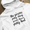 Hoodie Unisex Be Pretty Pretty Strong Pretty Brave Pretty Kind