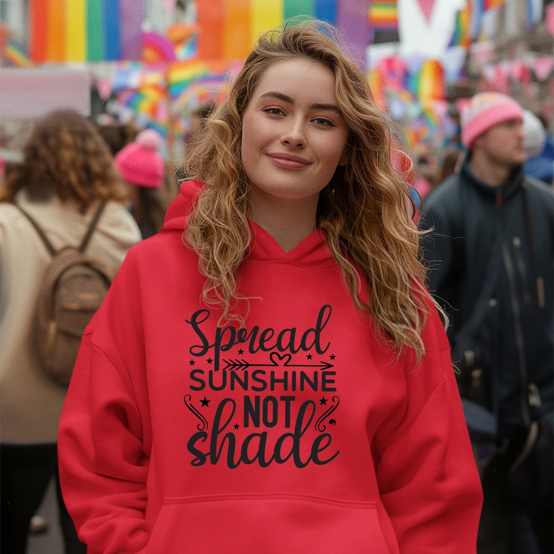 Hoodie Unisex Spread Sunshine Not Shade