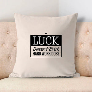 Pillow Case Luck Doesn't Exist, Hard Work Does