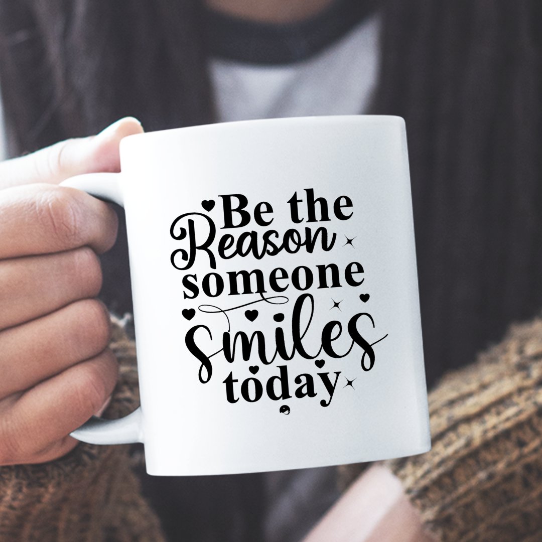 Mug Be The Reason Someone Smiles Today