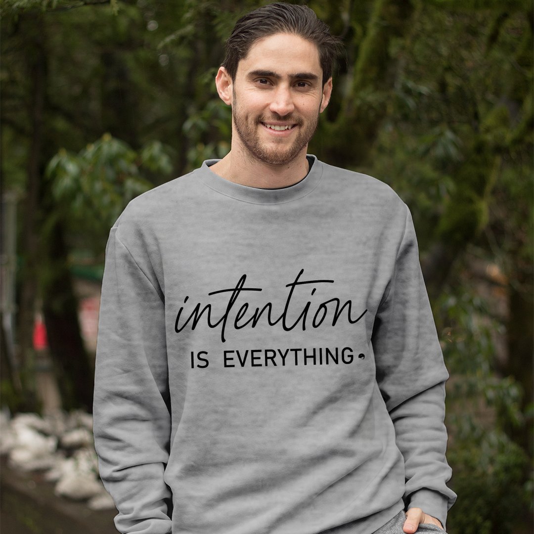 Sweatshirt Unisex Intention Is Everything