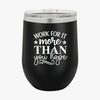 Wine Tumbler Work For It More Than You Hope