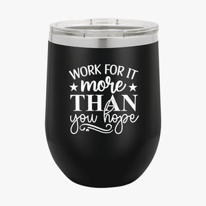 Wine Tumbler Work For It More Than You Hope