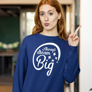 Sweatshirt Unisex Always Dream Big