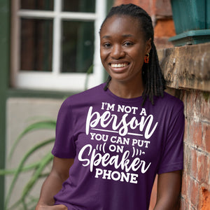 T-Shirt I Am Not A Person You Can Put On Speaker Phone