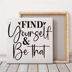 Square Stretched Canvas Find Yourself & Be Than