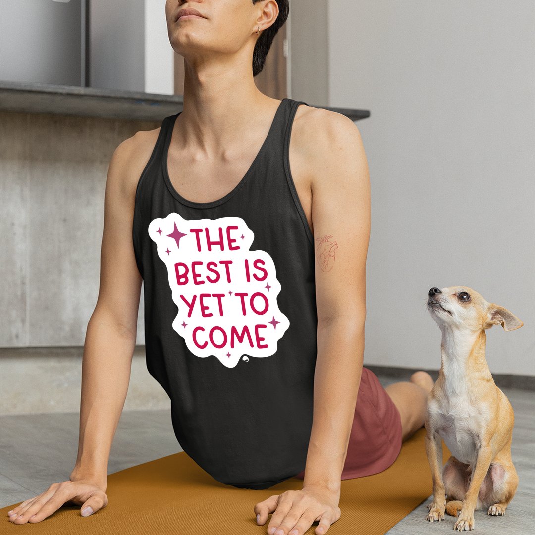 Unisex Jersey Tank The Best Is Yet To Come