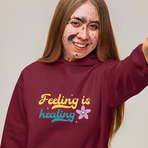 Hoodie Unisex Feeling Is Healing