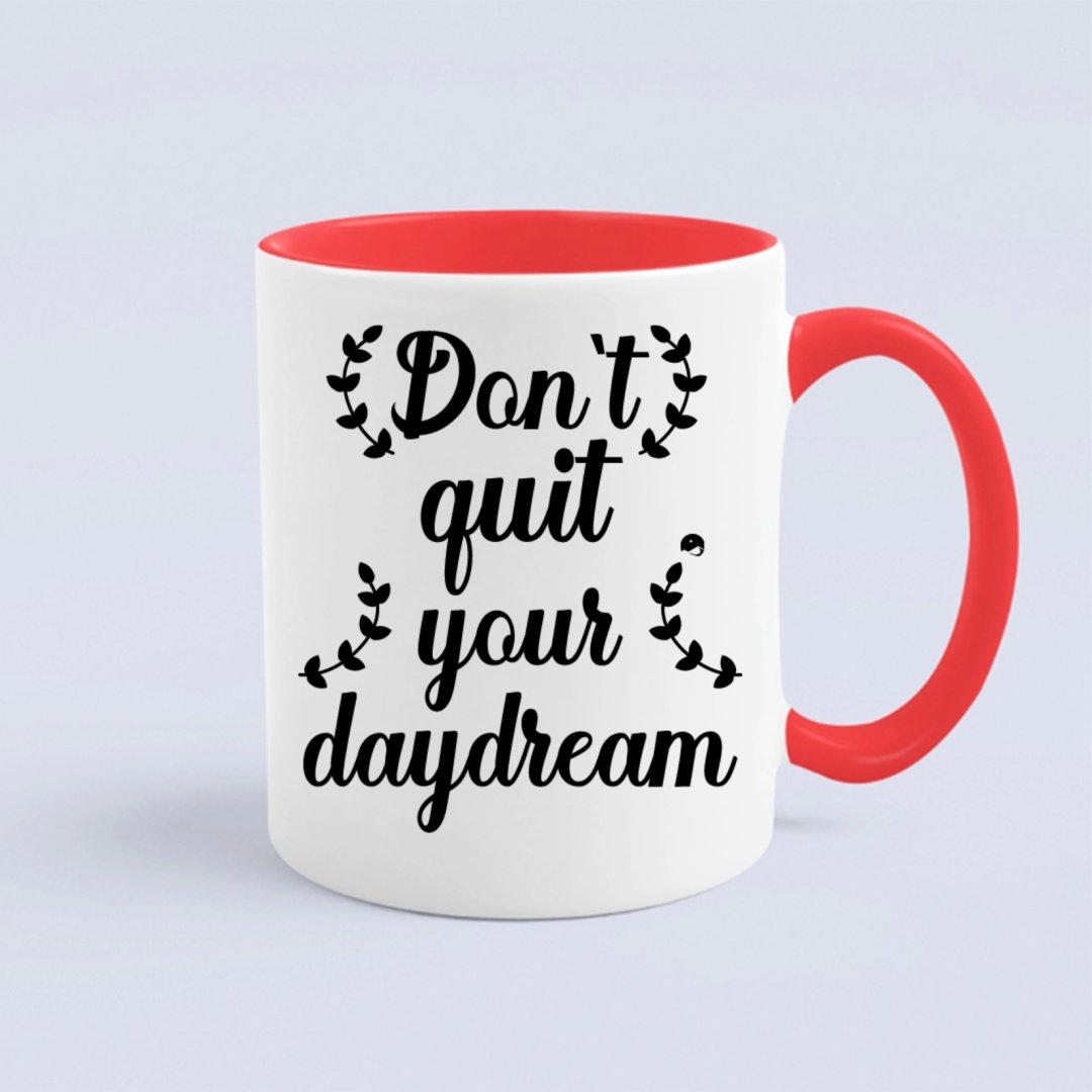 Mug Don't Quit Your Daydream