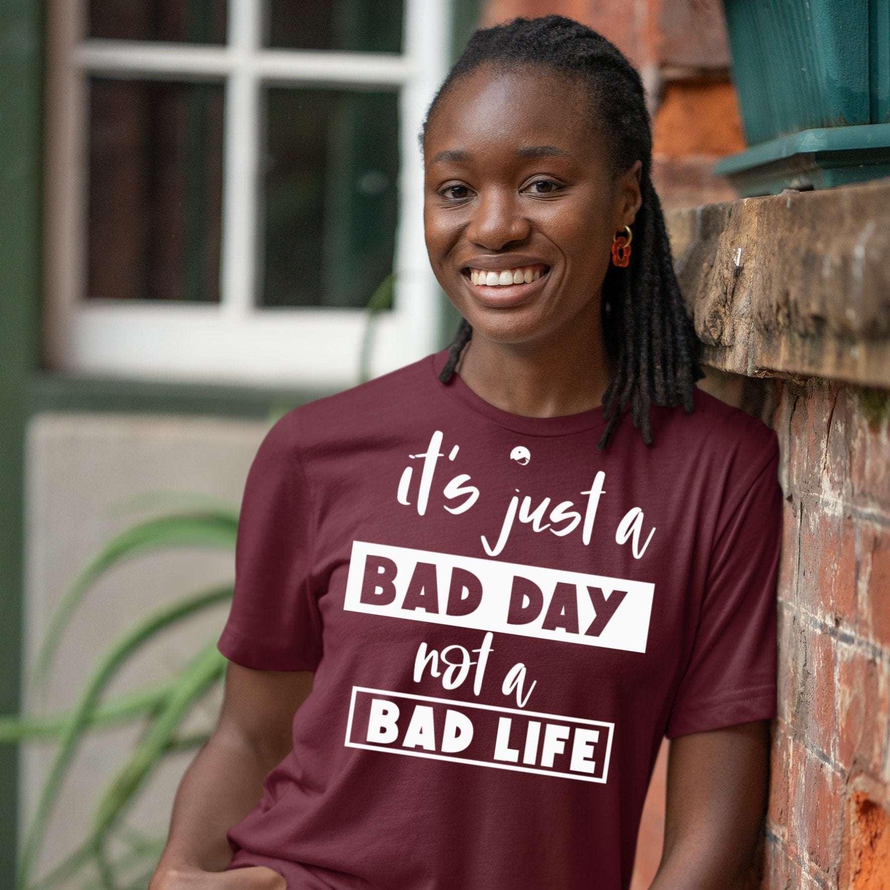 T-Shirt It's Just A Bad Day Not A Bad Life