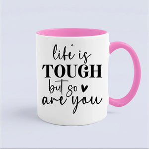 Mug Life Is Tough But So Are You