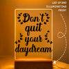 Glass Acrylic Don't Quit Your Daydream