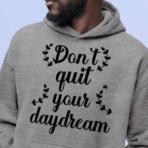 Hoodie Unisex Don't Quit Your Daydream