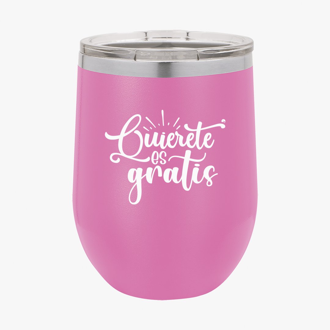 Wine Tumbler Quierete Es Gratis