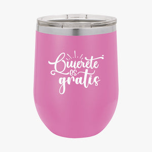 Wine Tumbler Quierete Es Gratis