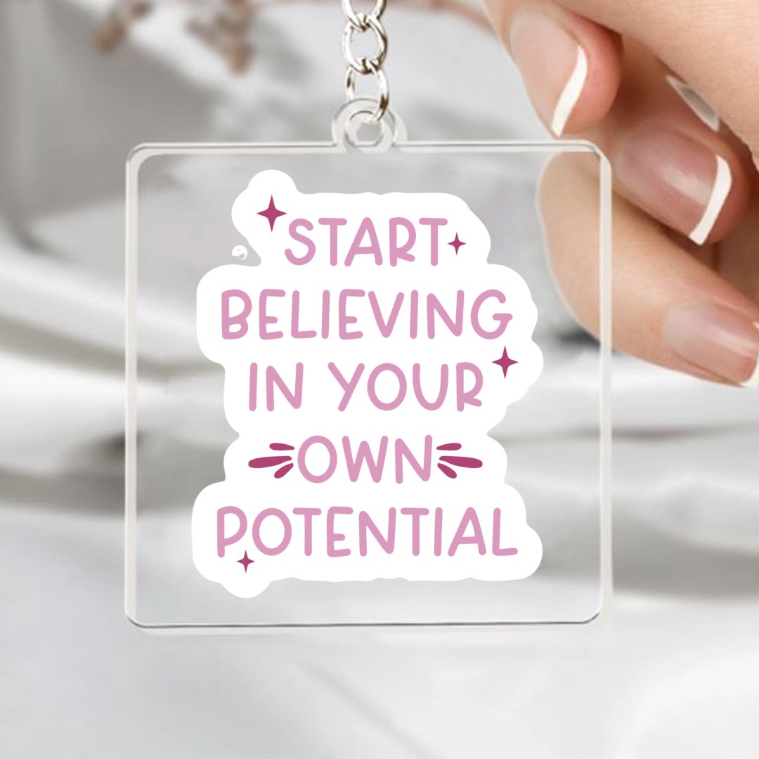 Keychain Start Believing In Your Own Potential