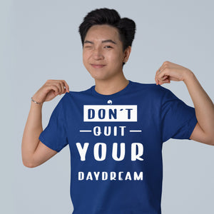 T-Shirt Don't Quit Your Daydream