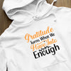 Hoodie Unisex Gratitude Turns What We Have Into Enough