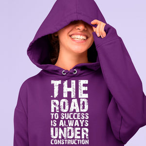 Hoodie Unisex The Road To Success Is Always Under Construction