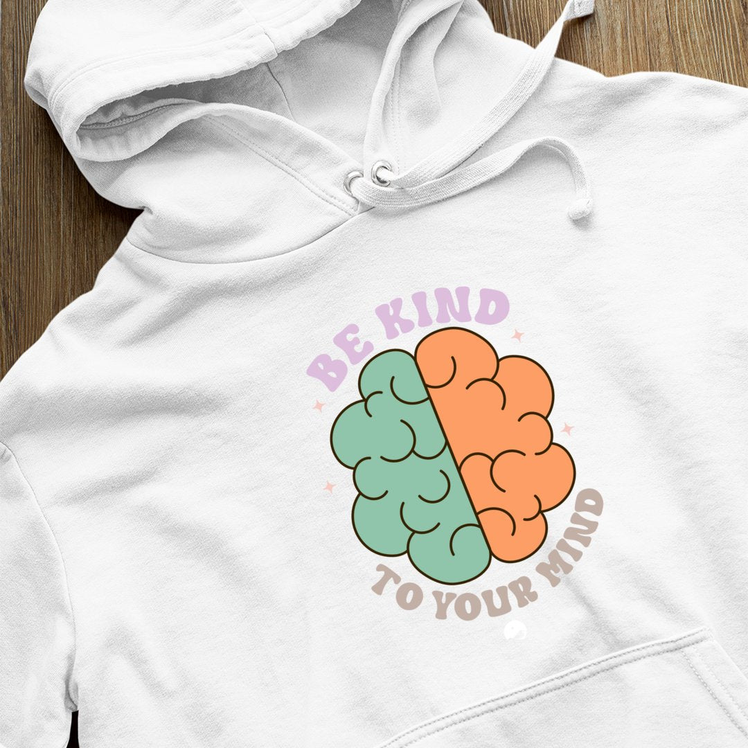 Hoodie Unisex Be Kind To Your Mind