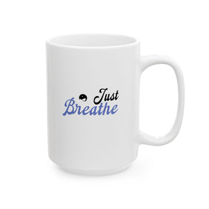 Just Breathe Ceramic Mug, (11oz, 15oz)