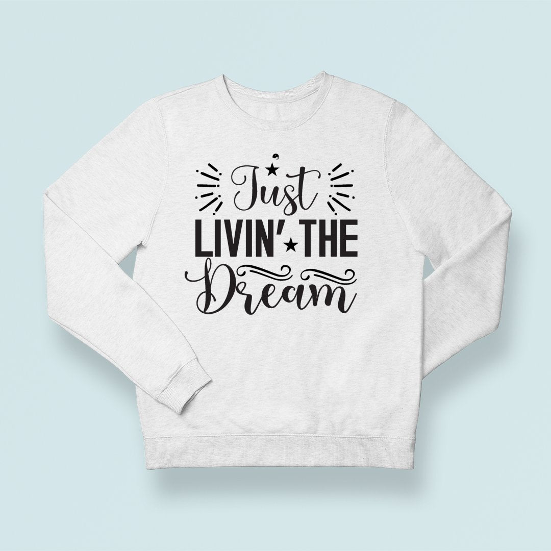 Sweatshirt Unisex Just Livin The Dream