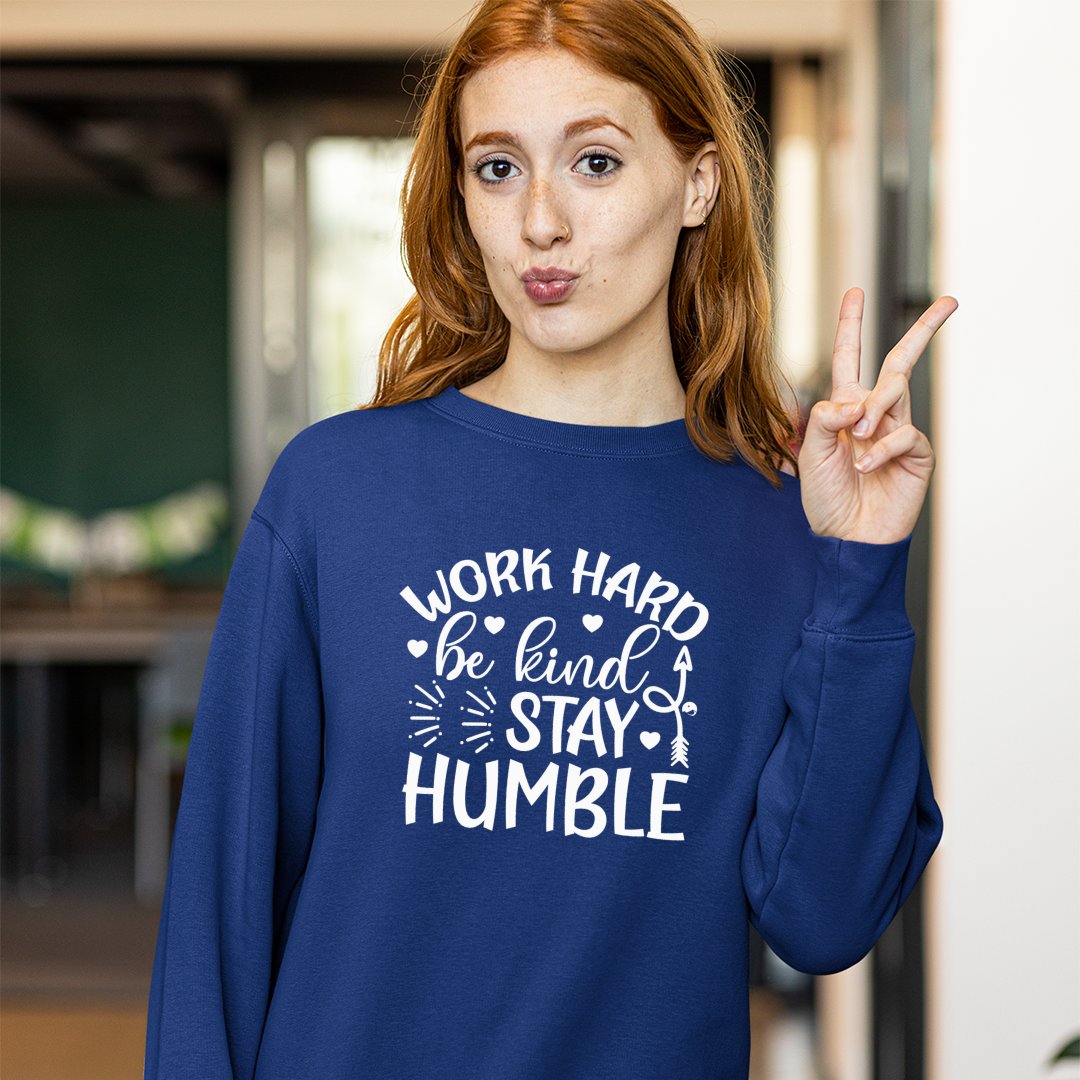 Sweatshirt Unisex Work Hard Be Kind Stay Humble