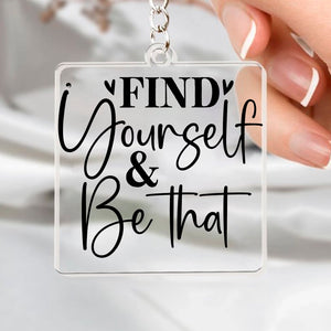 Keychain Find Yourself & Be Than