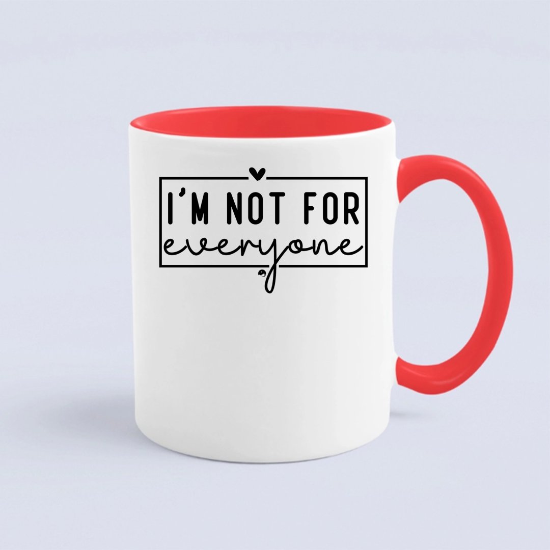 Mug I'm Not For Everyone