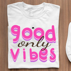 T-Shirt Only Good Vibes