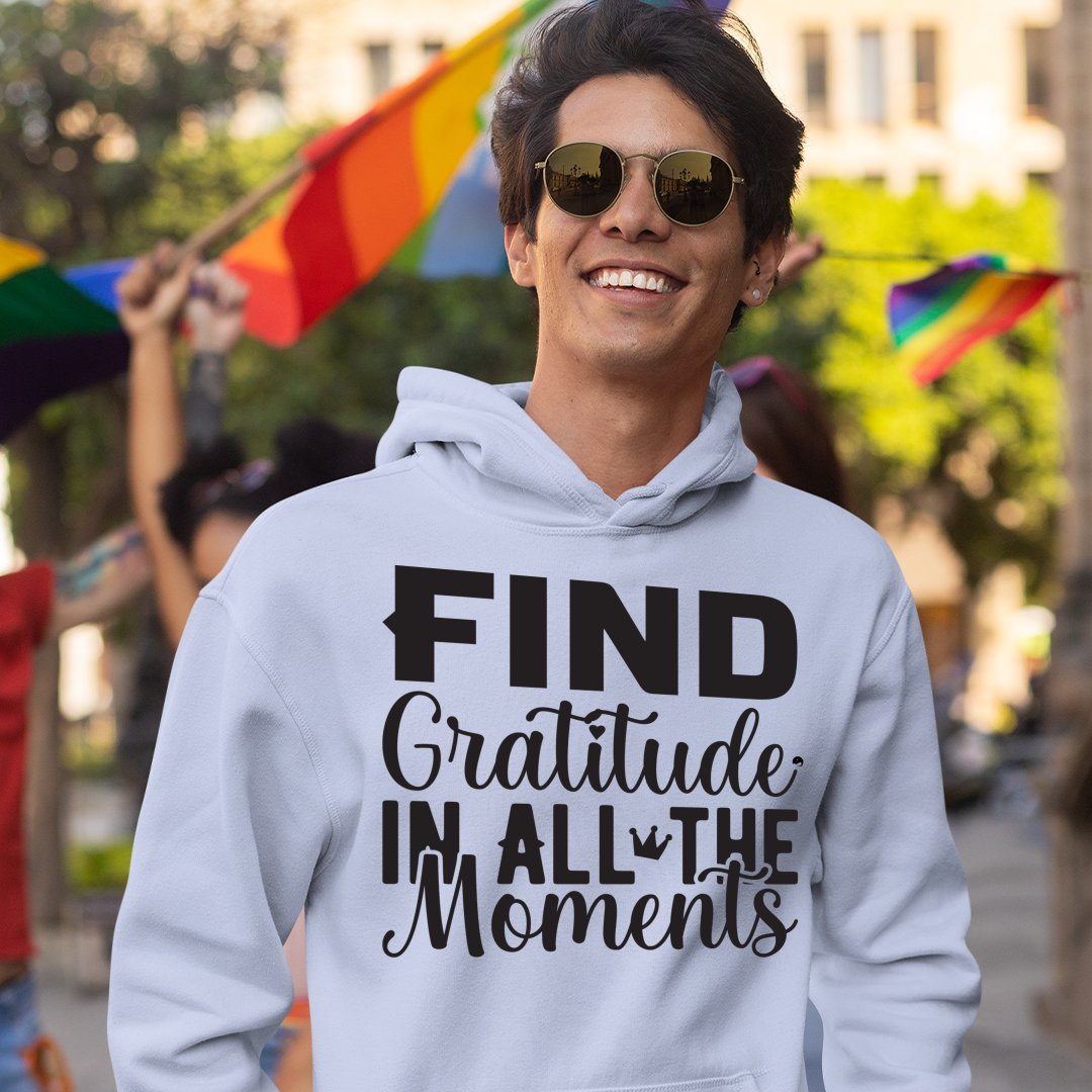 Hoodie Unisex Find Gratitude In All The Moments