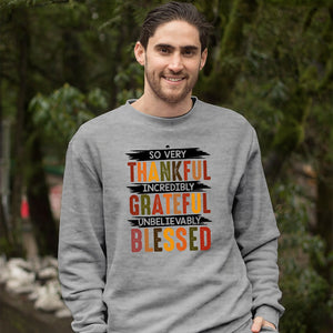 Sweatshirt Unisex So Very Thankful Incredibly Grateful Unbelievably Blessed