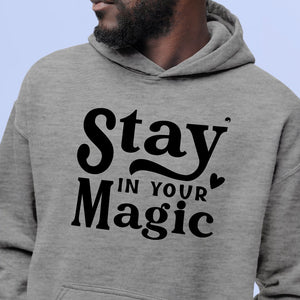 Hoodie Unisex Stay In Your Magic