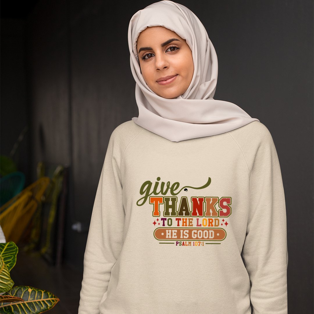 Sweatshirt Unisex Give Thanks To The Lord For He Is Good