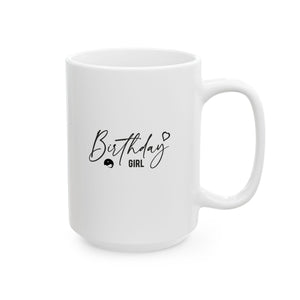 Birthday Girl Ceramic Mug, (11oz, 15oz)